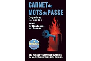 Carnet de mots de passe – Organisez vos accès Wi-Fi, ordinateurs et réseaux: 104 pages structurées classées de A à Z pour ne 