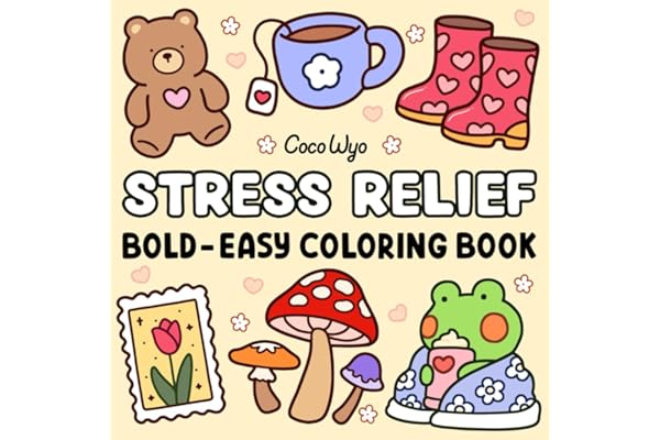 Stress Relief: Coloring Book for Adults and Kids, Bold and Easy, Simple and Big Designs for Relaxation Featuring Animals, Landscape, Flowers, Patterns, Cute Things And Many More (Bold & Easy Coloring)