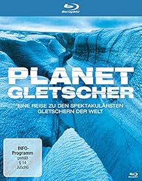 Planet Gletscher - Eine Reise Zu Den Spektakulärsten Gletschern Der Welt