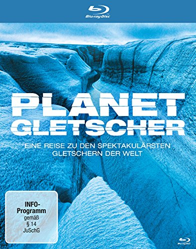 Planet Gletscher - Eine Reise Zu Den Spektakulärsten Gletschern Der Welt