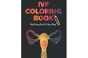 IVF Coloring Book: Stress Relief Infertility Coloring Book For Adults With Funny & Motivational Quotes | Includes Sketch Boar