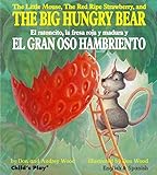 The Little Mouse, the Red Ripe Strawberry, and the Big Hungry Bear/El Ratoncito, La Fresca Roja Y Madura Y El Gran Oso Hambriento (Child's Play Library)