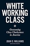 White Working Class: Overcoming Class Cluelessness in America