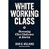 White Working Class: Overcoming Class Cluelessness in America