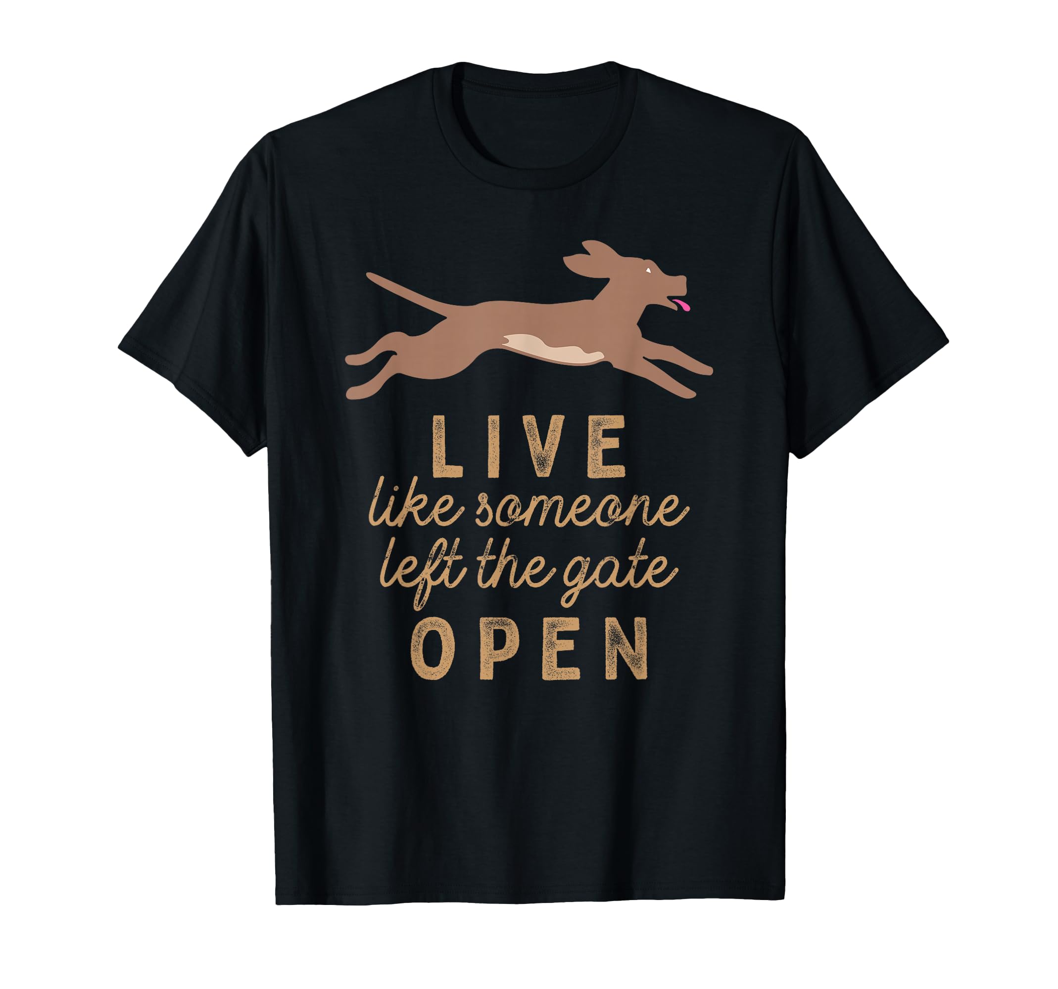 Live like someone left the gate open! T-Shirt