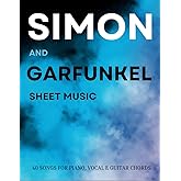 Simon And Garfunkel Sheet Music: A Collection Of 40 Songs Classic Arranged for Piano, Vocal & Guitar Chords