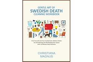 GENTLE ART OF SWEDISH DEATH CLEANING WORKBOOK: Free Yourself and Your Family from Lifetime Clutter by Decluttering and Revita