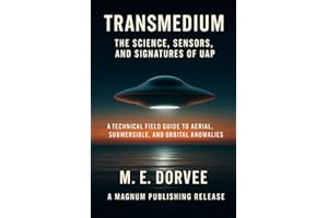 Transmedium - The Science, Sensors, and Signatures of UAP: A Technical Field Guide to Aerial, Submersible, and Orbital Anomal
