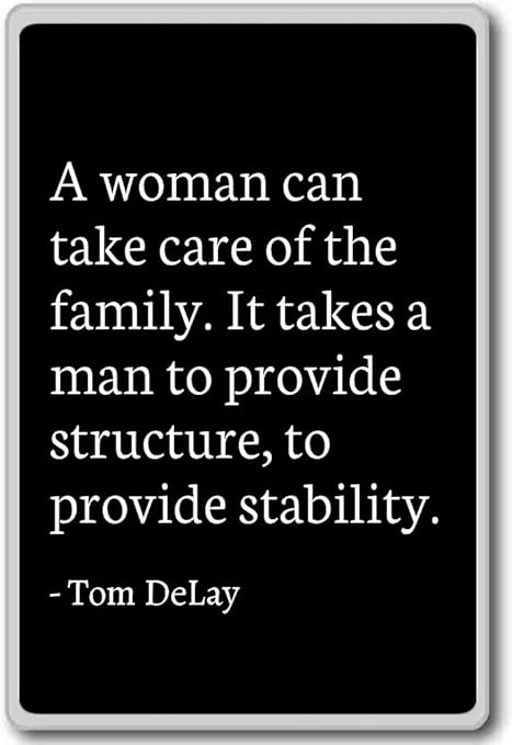 Amazon Com A Woman Can Take Care Of The Family It Takes A M Tom Delay Quotes Fridge Magnet Black Kitchen Dining