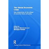The Global Economic Crisis (Routledge Frontiers of Political Economy)