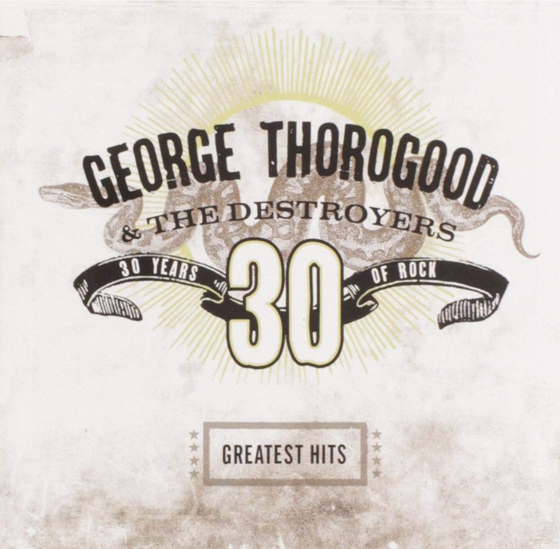 George Thorogood Greatest Hits 30 Years Of Rock Amazon Com Music