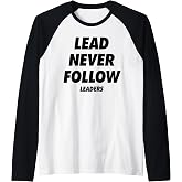 Lead Never Follow Leaders Raglan Baseball Tee