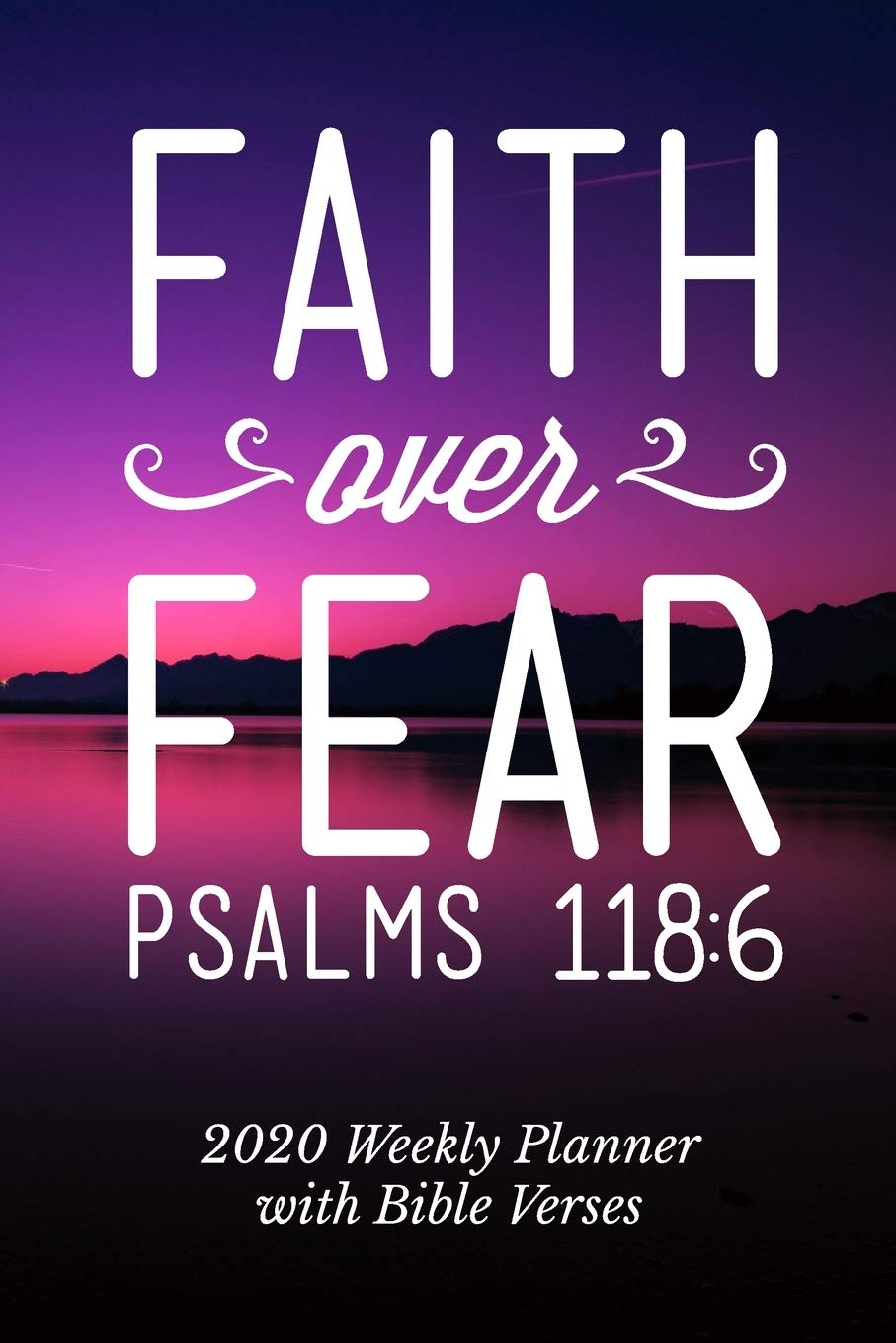 Bible Verses Images About Faith Amazon.fr - 2020 Weekly Planner With Bible Verses Faith Over Fear:  Christian Agenda And Organizer | Dated Week And Monthly Spreads | Scripture  Quotes And Notes Pages - Christian Scripture Jts - Livres