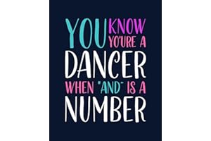 You Know You're a Dancer When "And" Is a Number: Tap Dancing Gift for People Who Love to Tap Dance - Funny Saying with Colorf