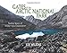 Gates of the Arctic National Park: Twelve Years of Wilderness Exploration by 
