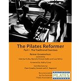 The Pilates Reformer: Part I - The Traditional Exercises (The Pilates Equipment)