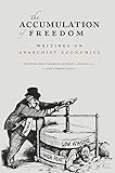 The Accumulation of Freedom: Writings on Anarchist Economics