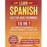 Learn Spanish for Adult Beginners: The Complete Workbook to Speak Confidently in No Time | 15-Minute Daily Lessons, Simple Grammar, Short Stories & Useful Vocabulary + Audio Bonus