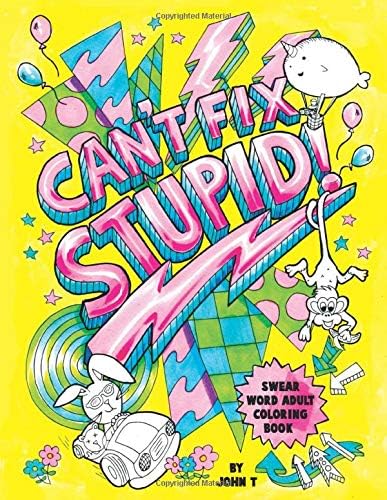 Can't Fix Stupid!