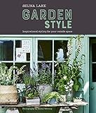Selina Lake: Garden Style: Inspirational Styling for your Outside Space by 