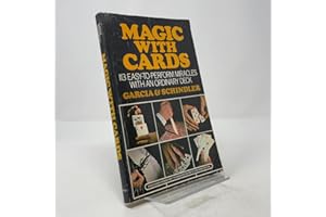 Magic with Cards: 113 Easy-To-Perform Miracles with an Ordinary Deck of Cards