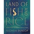 Land of Fish and Rice: Recipes from the Culinary Heart of China