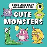 Cute Monsters Coloring Book: Bold and Easy Designs with Adorable Creatures to Color for Adults , Teens and Kids