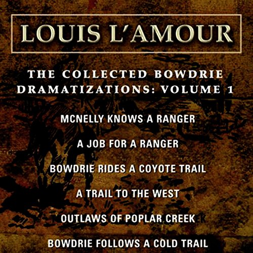 The Collected Bowdrie Dramatizations: Volume 1 (Dramatized) by Louis L'Amour