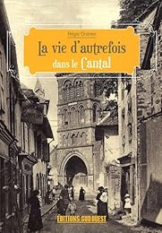 La  vie d'autrefois dans le Cantal