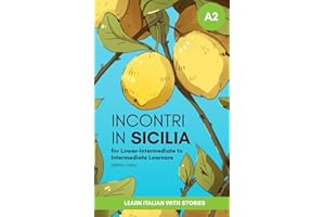 Short Stories in Simple Italian: Incontri in Sicilia (For Lower-Intermediate To Intermediate Italian Learners)