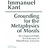 Grounding for the Metaphysics of Morals: with On a Supposed Right to Lie because of Philanthropic Concerns (Hackett Classics)