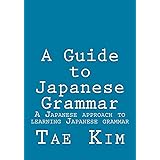 A Guide to Japanese Grammar: A Japanese approach to learning Japanese grammar