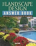 Landscape Design Answer Book: Than 300 Specific Design Solutions for Your Landscape by 