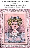 The Metamorphose of Robert & Friends Book 3