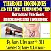 Thyroid Hormones and the Tests that Monitor Them: Hormonal Functions, Imbalances and Treatments by