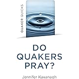 Quaker Quicks - Do Quakers Pray?