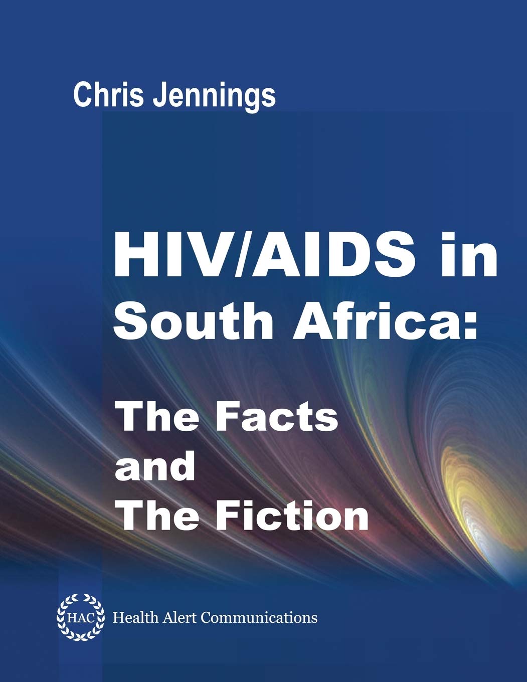 Hiv Aids In South Africa The Facts And The Fiction Jennings Chris 9780936571089 Amazon Com Books