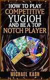 How To Play Competitive Yugioh And Be A Top Notch Player