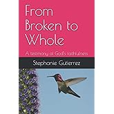 From Broken to Whole: A testimony of God’s faithfulness