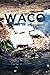 Waco: The Rules of Engagement