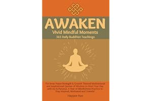 AWAKEN Vivid Mindful Moments 365 Daily Buddhist Teachings for Inner Peace Strength & Growth: Themed Motivational & Inspiratio