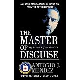 The Master of Disguise: My Secret Life in the CIA – The First CIA-Authorized Memoir of International Espionage Operations