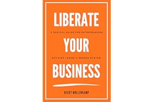 Liberate Your Business: A radical guide for entrepreneurs building inside a broken system