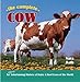 The Complete Cow: An Udderly Entertaining History of Dairy & Beef Cows of the World (Complete (Crestline)) by