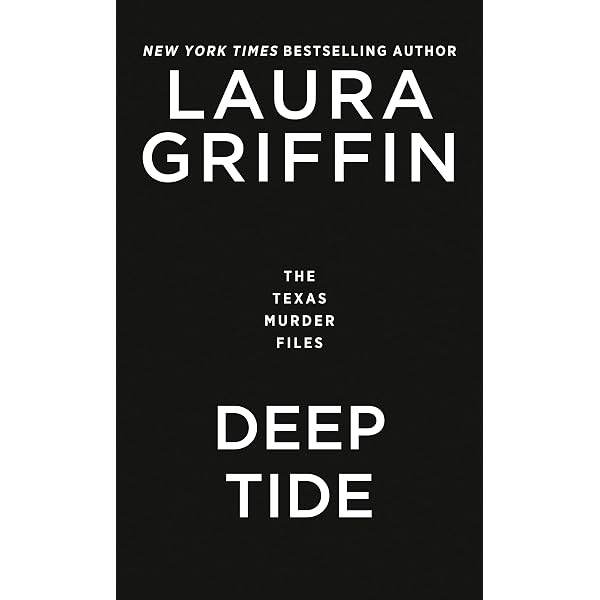 Deep Tide The Texas Murder Files Griffin Laura Amazon Com Books