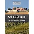 Chianti Classico: The Search for Tuscany’s Noblest Wine