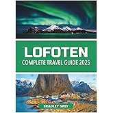 LOFOTEN COMPLETE TRAVEL GUIDE 2025