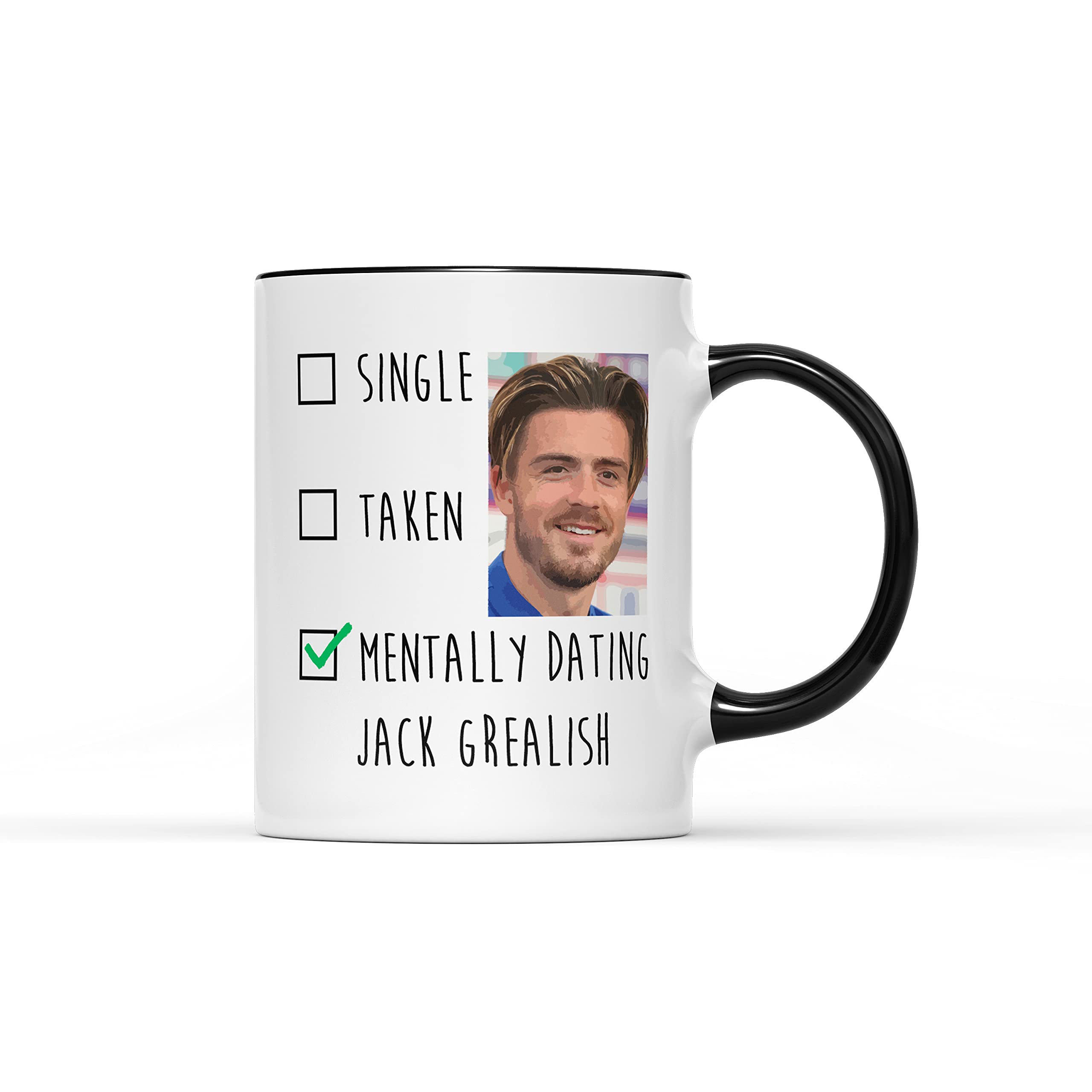 SMARTYPANTS Mentally Dating Jack Grealish Mug - Funny Single Taken Checklist Football Crush Gift Present Idea Ceramic Heavy Duty Handle Dishwasher Microwave Safe (Black Handle Prime)
