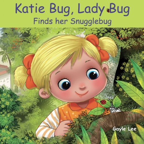 Katie Bug, Lady Bug: Finds her Snugglebug