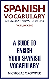 Spanish Vocabulary Intermediate/Advanced Level: A Guide To Enrich Your Spanish Vocabulary